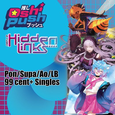 Oshi Push Hidden Links Set Singles & Playsets (PON SUPA AO LB) Choose Your Card